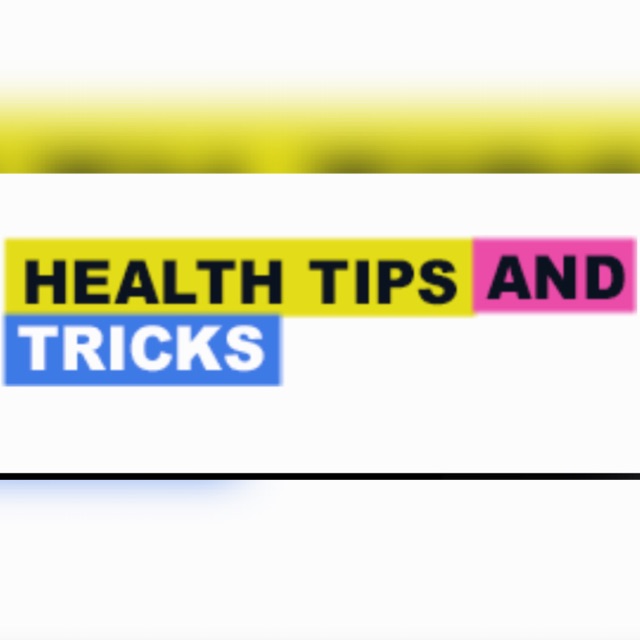 Health Tips And Tricks